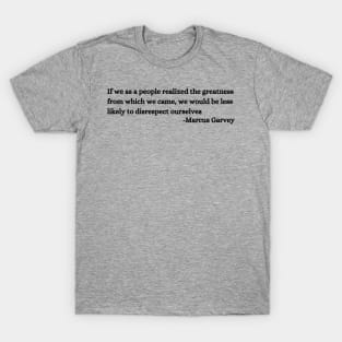 If we as a people realized the greatness from which we came T-Shirt